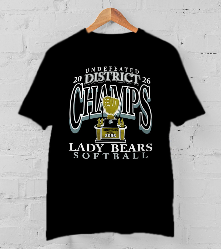 Lady Bears Softball 2026 Undefeated District Champs Trophy T-Shirt