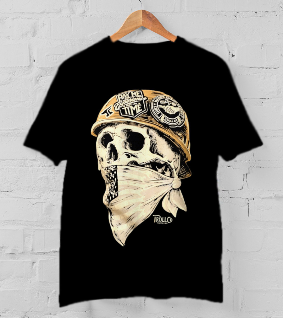 Skull Headstrong Pay Me For My Experience Not My Time Troll Co Dirtville MC T-Shirt