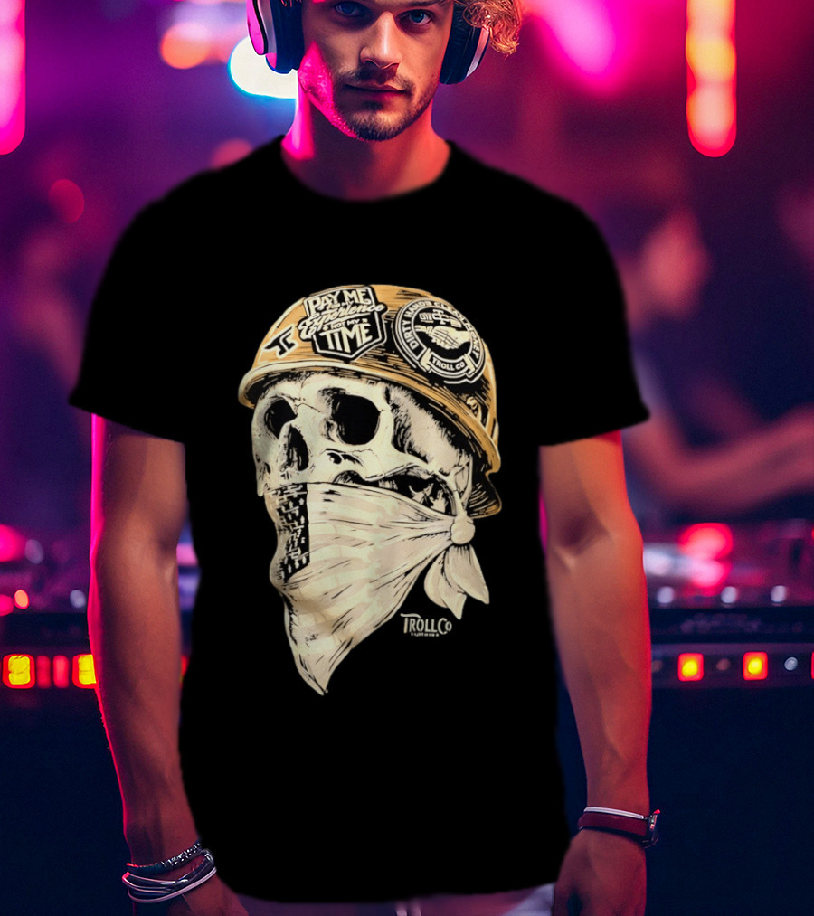 Skull Headstrong Pay Me For My Experience Not My Time Troll Co Dirtville MC T-Shirt