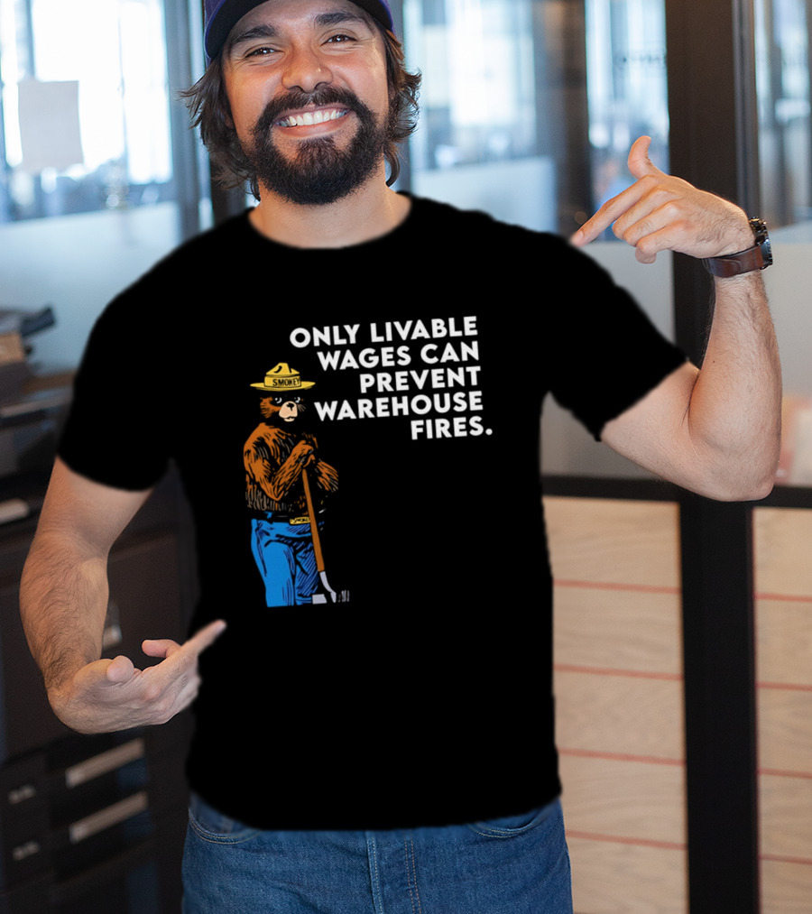 Smokey Bear Only Livable Wages Can Prevent Warehouse Fires T-Shirt