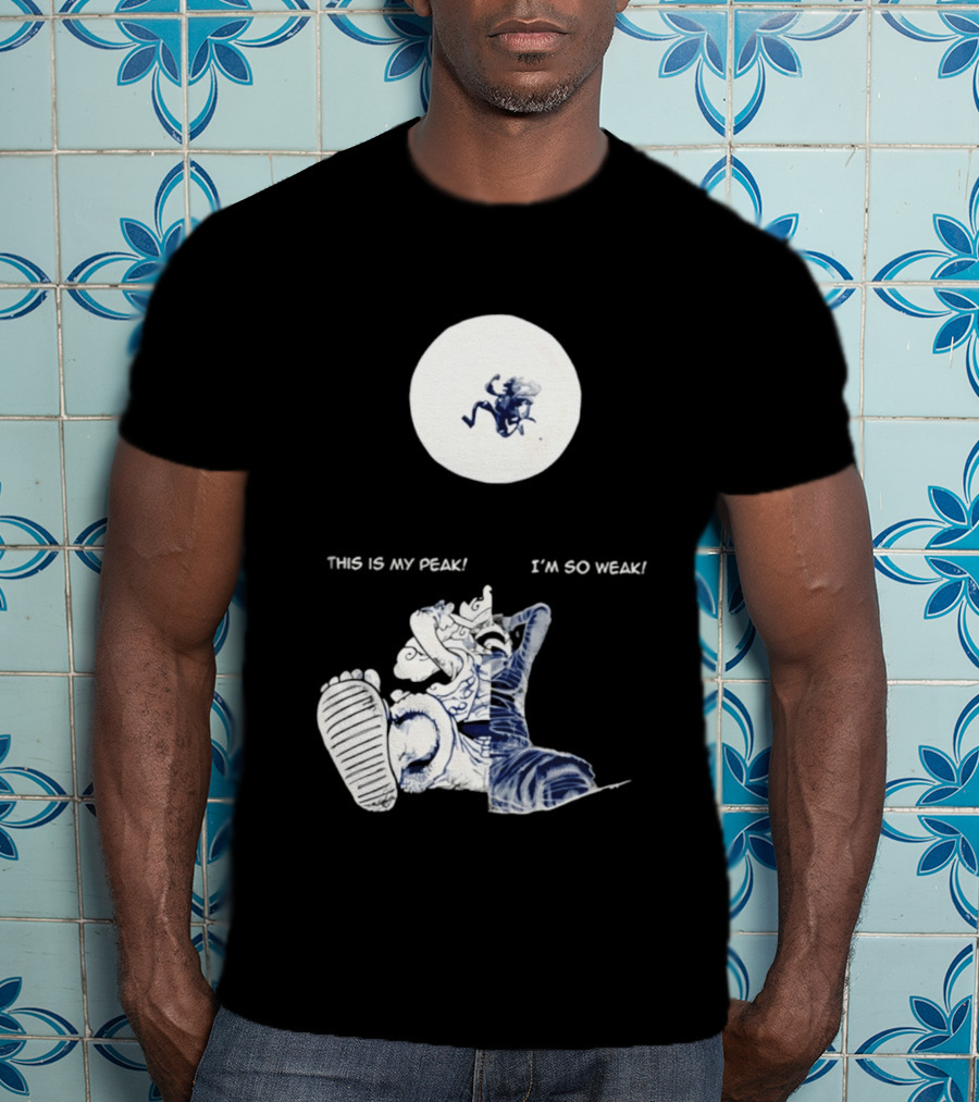 Luffy Dualism This Is My Peak I'm So Weak T-Shirt