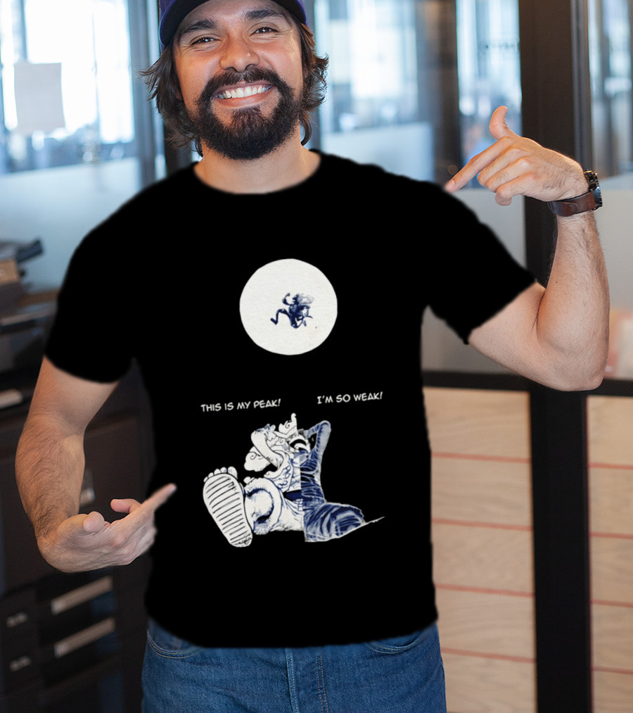 Luffy Dualism This Is My Peak I'm So Weak T-Shirt