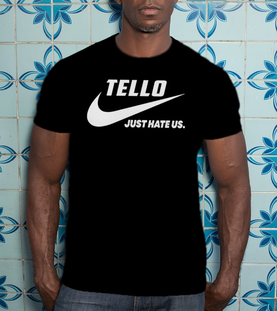 Tello Just Hate Us Nike T-Shirt