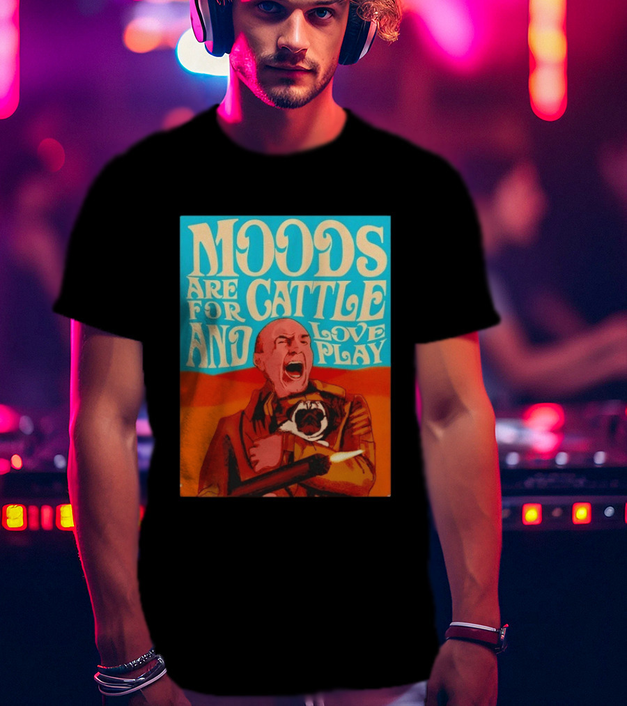 Moods Are For Cattle And Loveplay Gurney Halleck Dune T-Shirt
