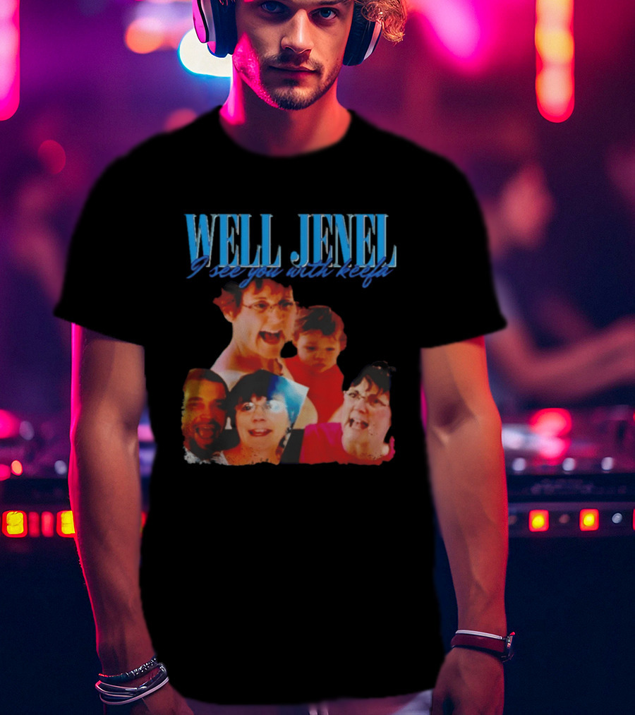 Well Jenel I See You With Keefa Funny Meme Faces T-Shirt