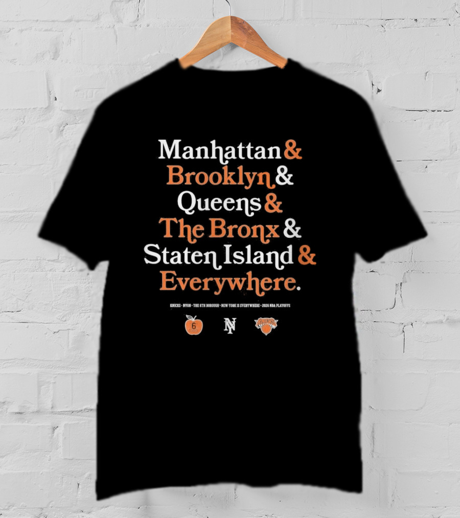 New York Knicks Manhattan Brooklyn Queens The Bronx Staten Island Everywhere T-Shirt