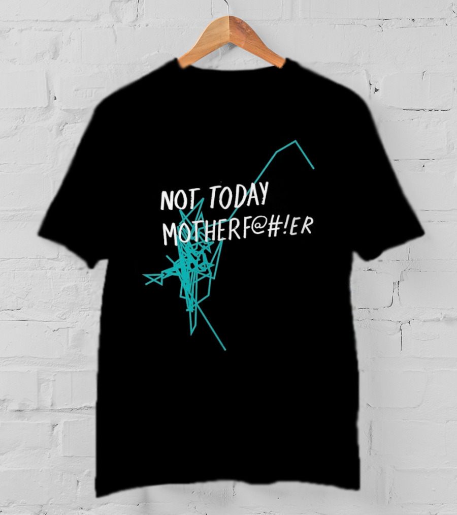 Not Today Motherfer Distressed Grunge Text And Electric Blue Streaks T-Shirt