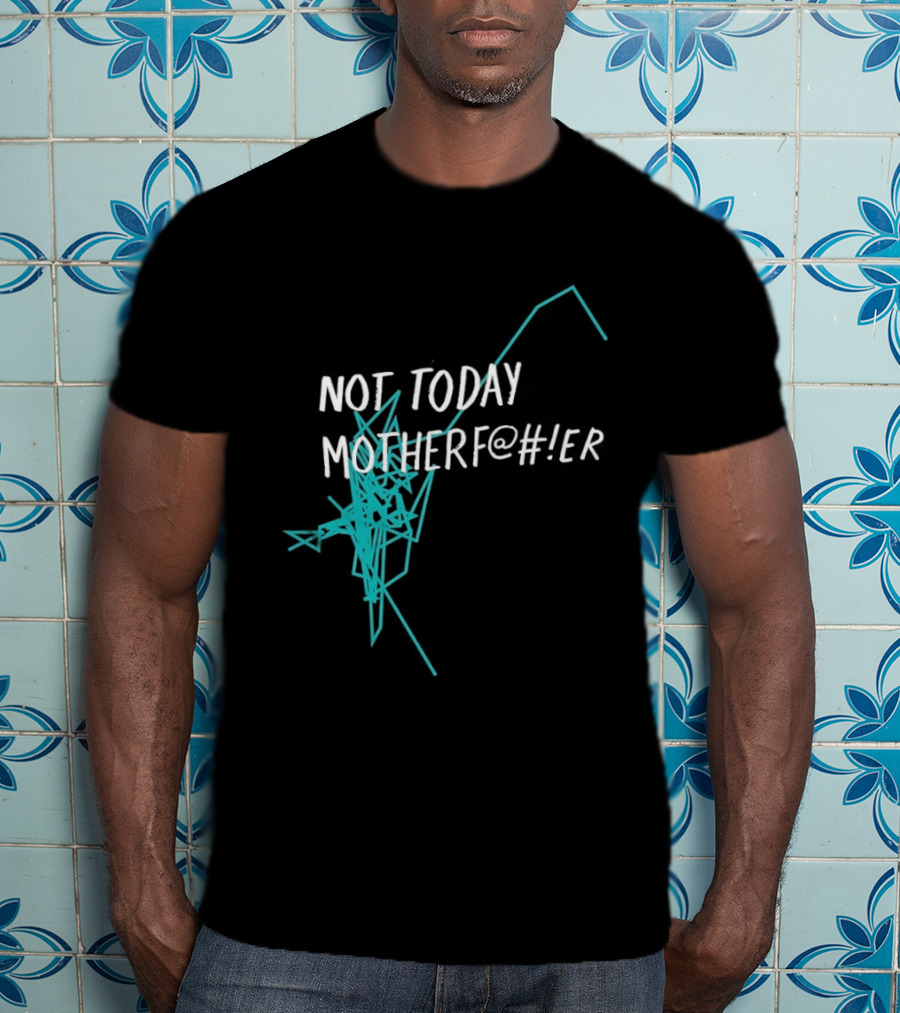 Not Today Motherfer Distressed Grunge Text And Electric Blue Streaks T-Shirt