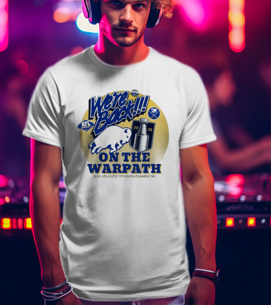 Buffalo Sabres We're Back On The Warpath Stanley Cup 2026 Eastern Conference T-Shirt