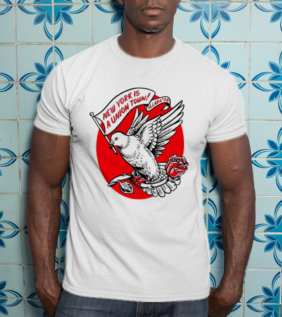 New York Is A Union Town Dove With Rose And Banner T-Shirt
