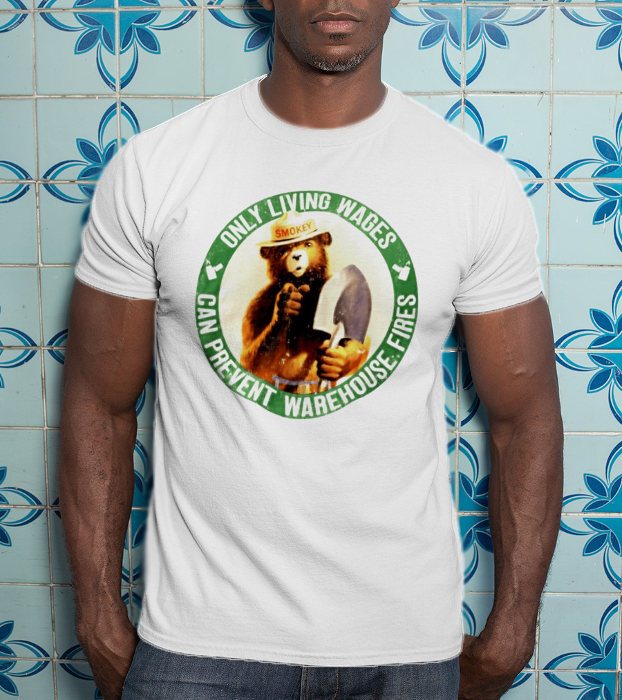 Only Living Wages Can Prevent Warehouse Fires Smokey T-Shirt
