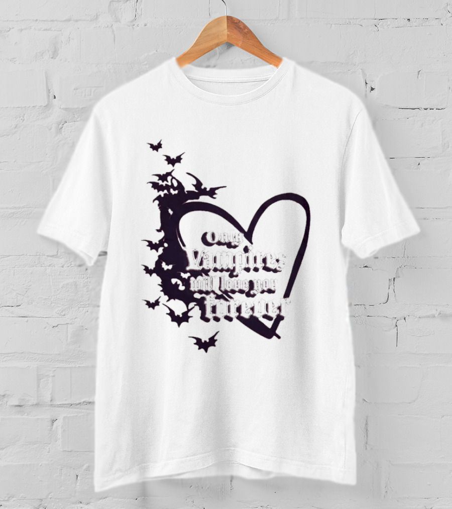 Only Vampires Will Love You Forever Heart And Bats T-Shirt