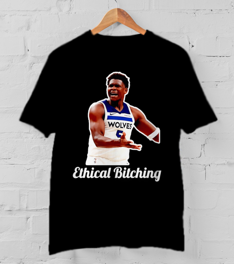 Anthony Edwards Wolves Ethical Bitching T-Shirt