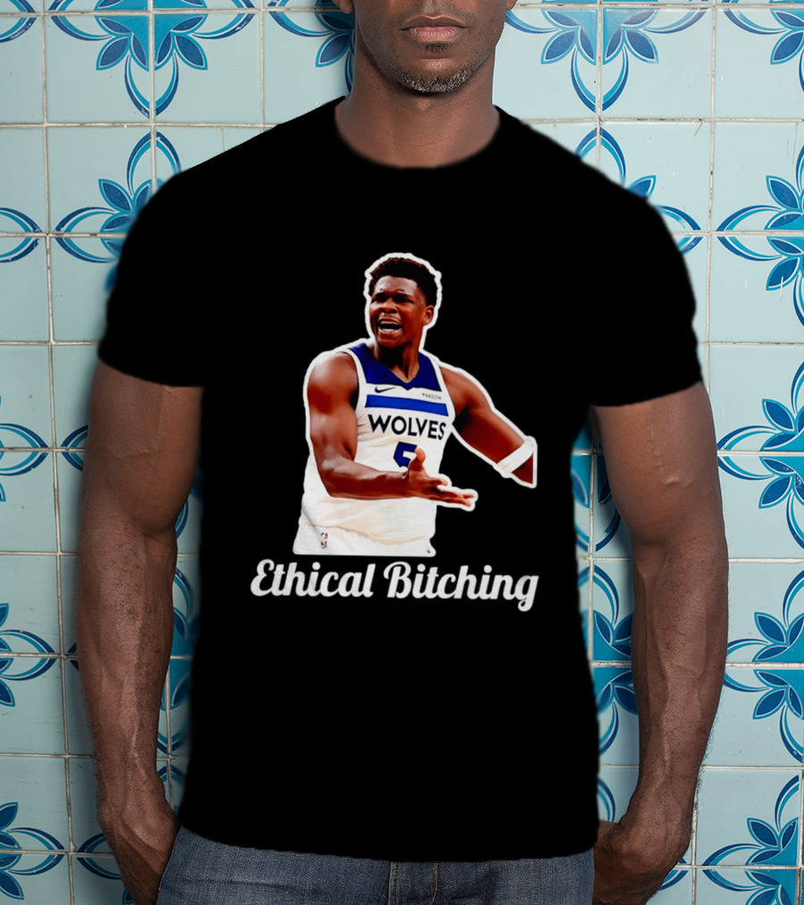 Anthony Edwards Wolves Ethical Bitching T-Shirt