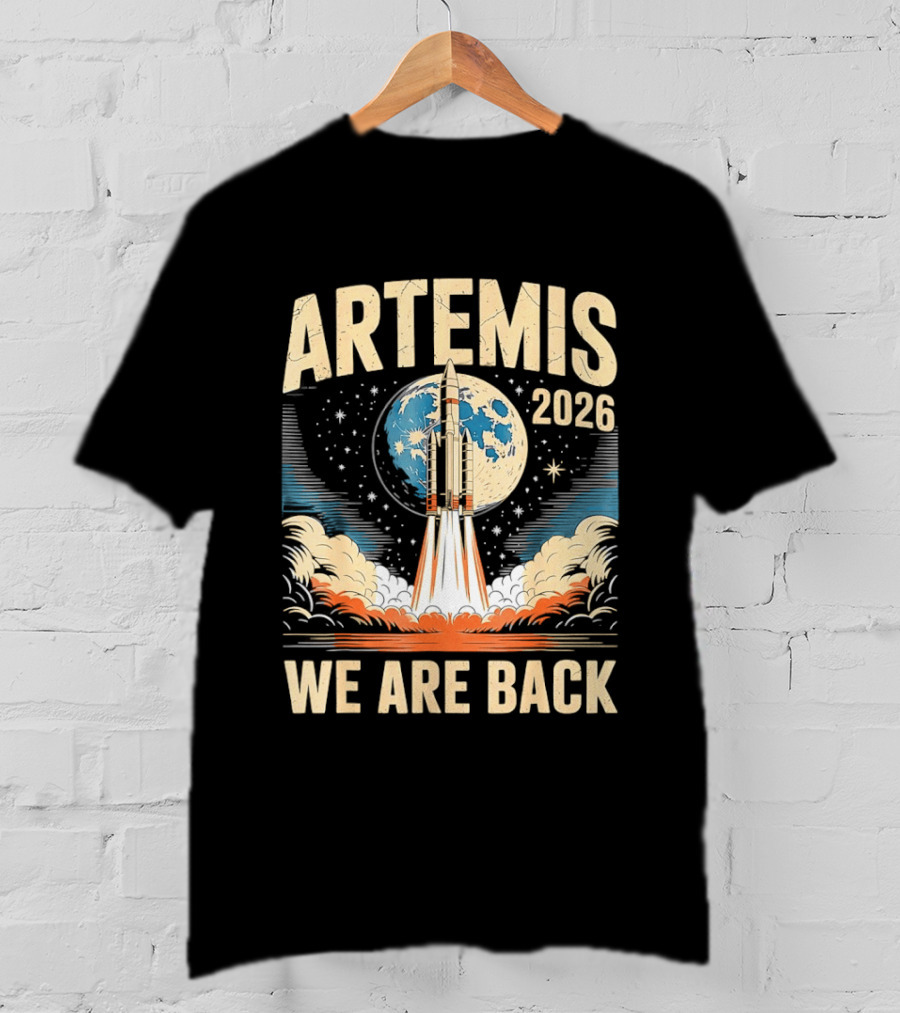 Artemis 2026 Moon Rocket Launch We Are Back T-Shirt