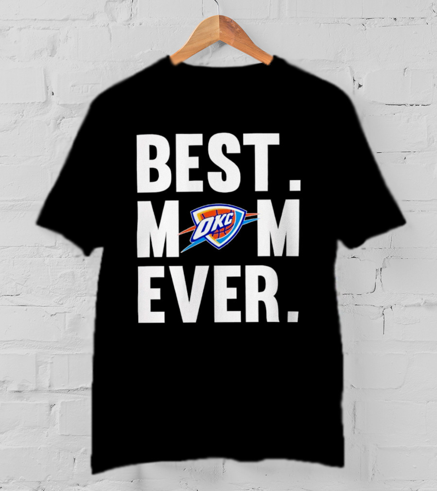 Best Mom Ever OKC Thunder Fan Merchandise T-Shirt