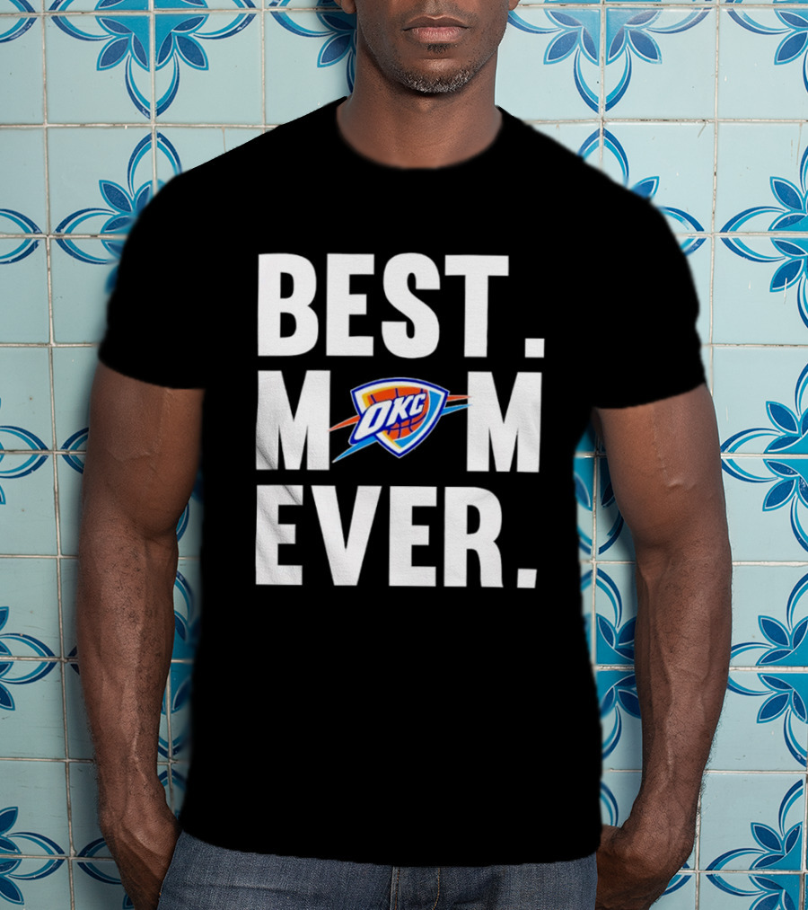 Best Mom Ever OKC Thunder Fan Merchandise T-Shirt