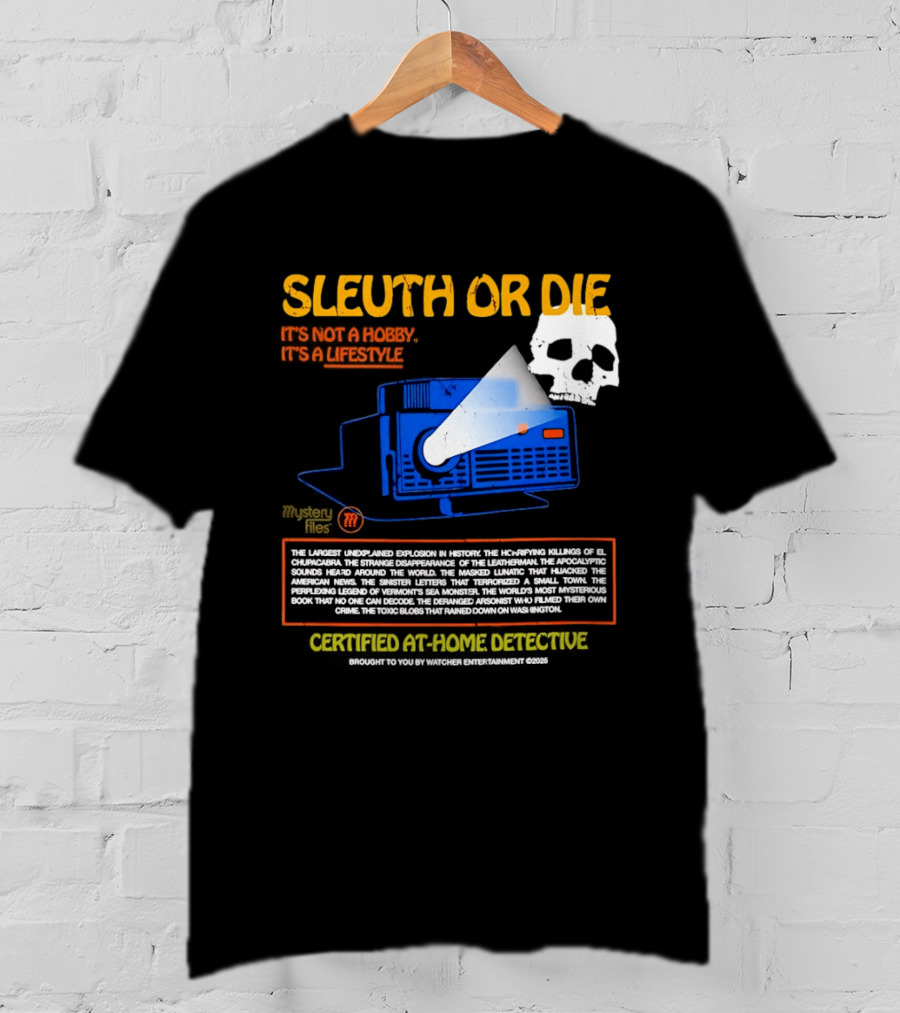 Sleuth Or Die Mysterious Explosions Chilling Secrets Sinister Letters T-Shirt