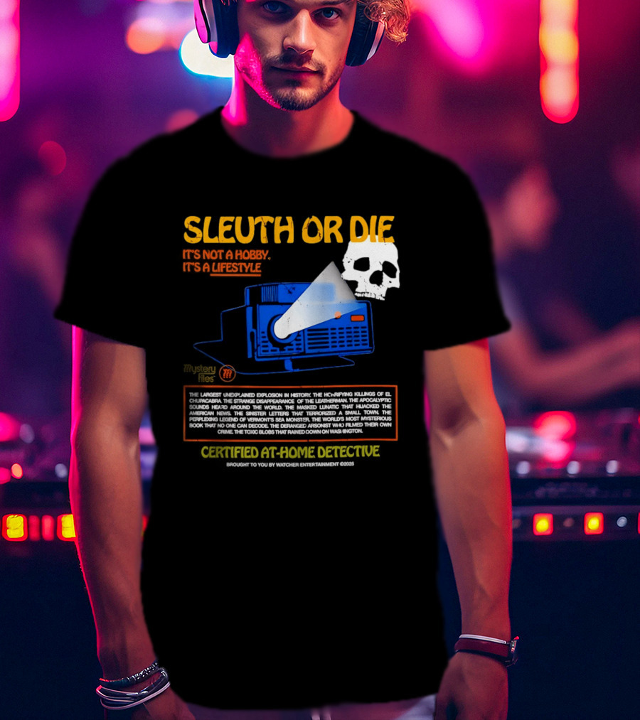 Sleuth Or Die Mysterious Explosions Chilling Secrets Sinister Letters T-Shirt