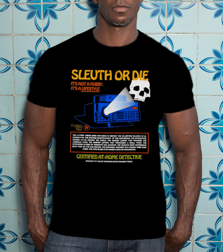 Sleuth Or Die Mysterious Explosions Chilling Secrets Sinister Letters T-Shirt