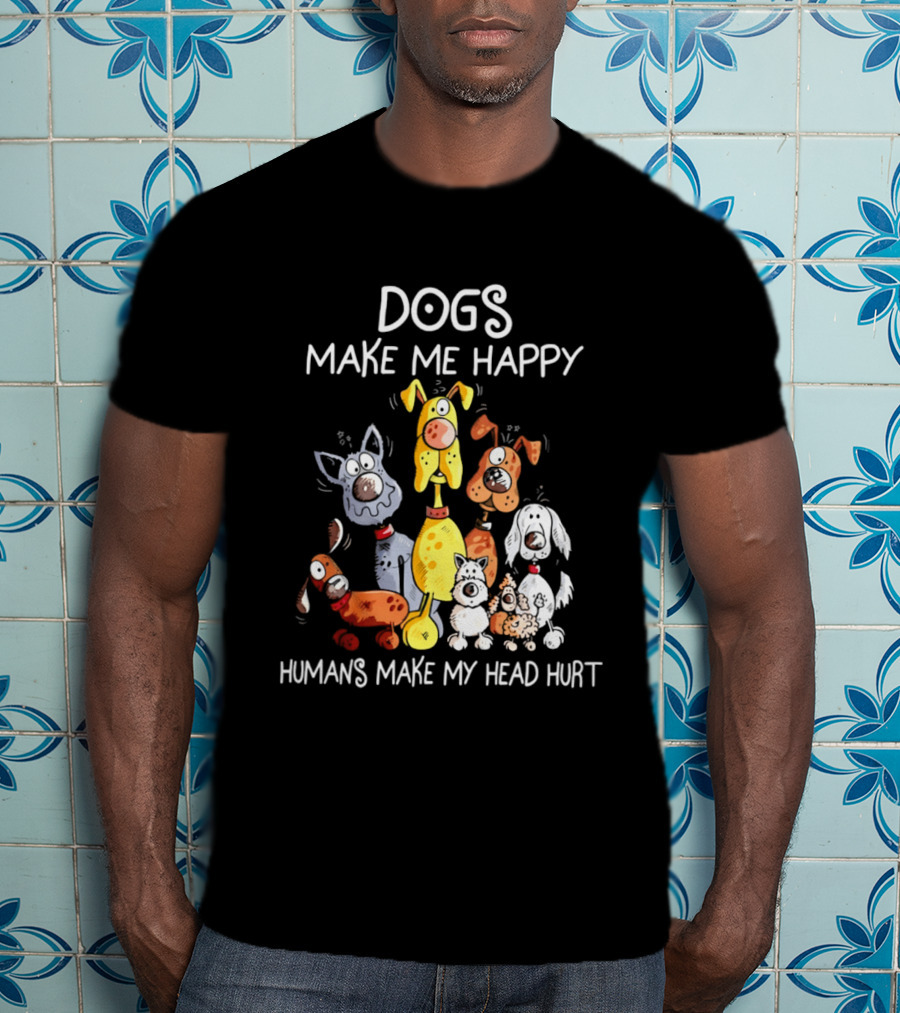 Dogs Make Me Happy Humans Make My Head Hurt Cartoon Dogs T-Shirt