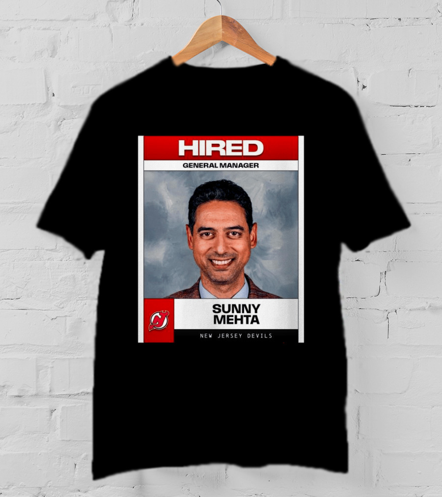 Hired General Manager Sunny Mehta New Jersey Devils T-Shirt