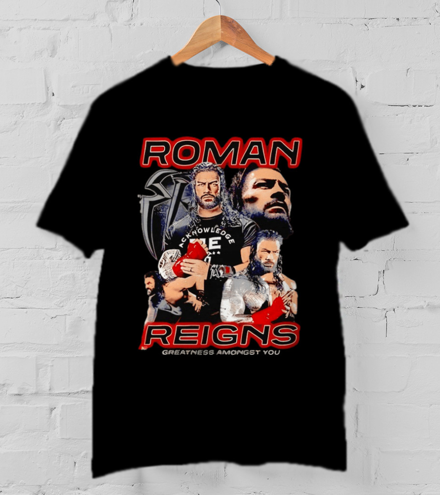 Roman Reigns Acknowledge Greatness Amongst You T-Shirt