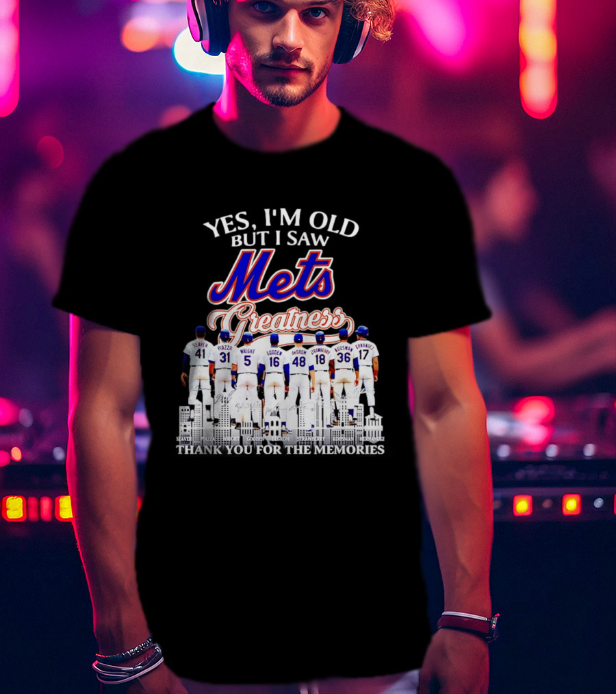 Yes I'm Old But I Saw Mets Greatness Seaver Piazza Wright Gooden DeGrom Strawberry Hernandez T-Shirt