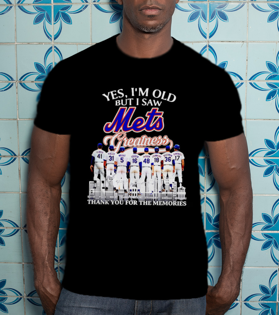 Yes I'm Old But I Saw Mets Greatness Seaver Piazza Wright Gooden DeGrom Strawberry Hernandez T-Shirt