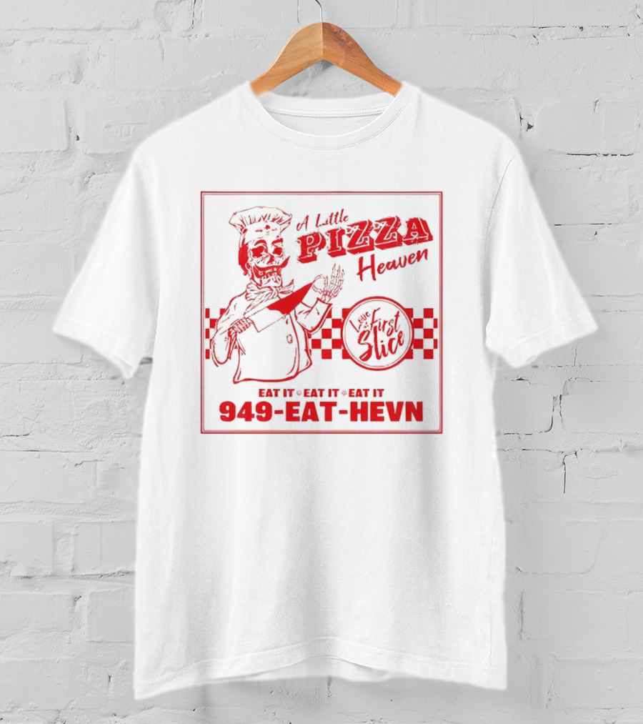 A Little Pizza Heaven Love First Slice 949 EAT HEVN T-Shirt