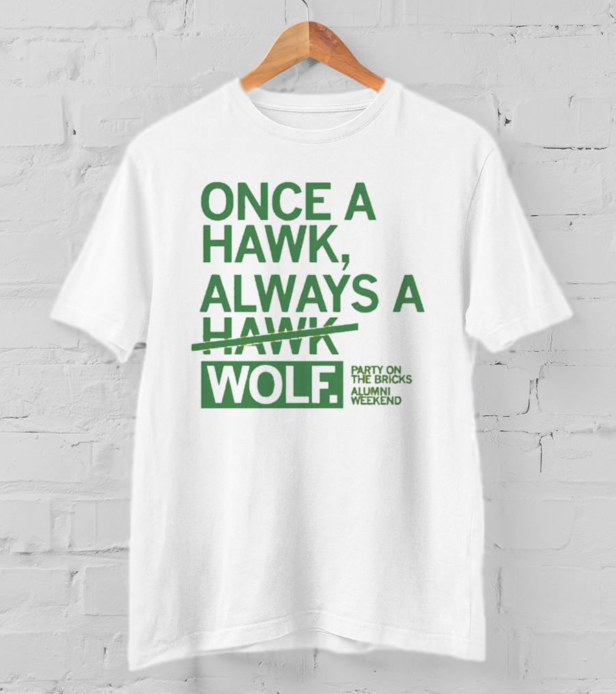 Once A Hawk Always A Wolf Party On The Bricks Alumni Weekend T-Shirt