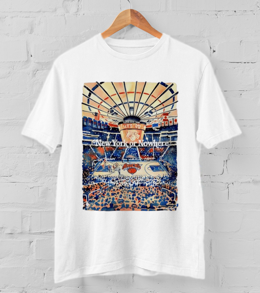 New York Knicks NBA Madison Square Garden Let's Go New York Or Nowhere T-Shirt