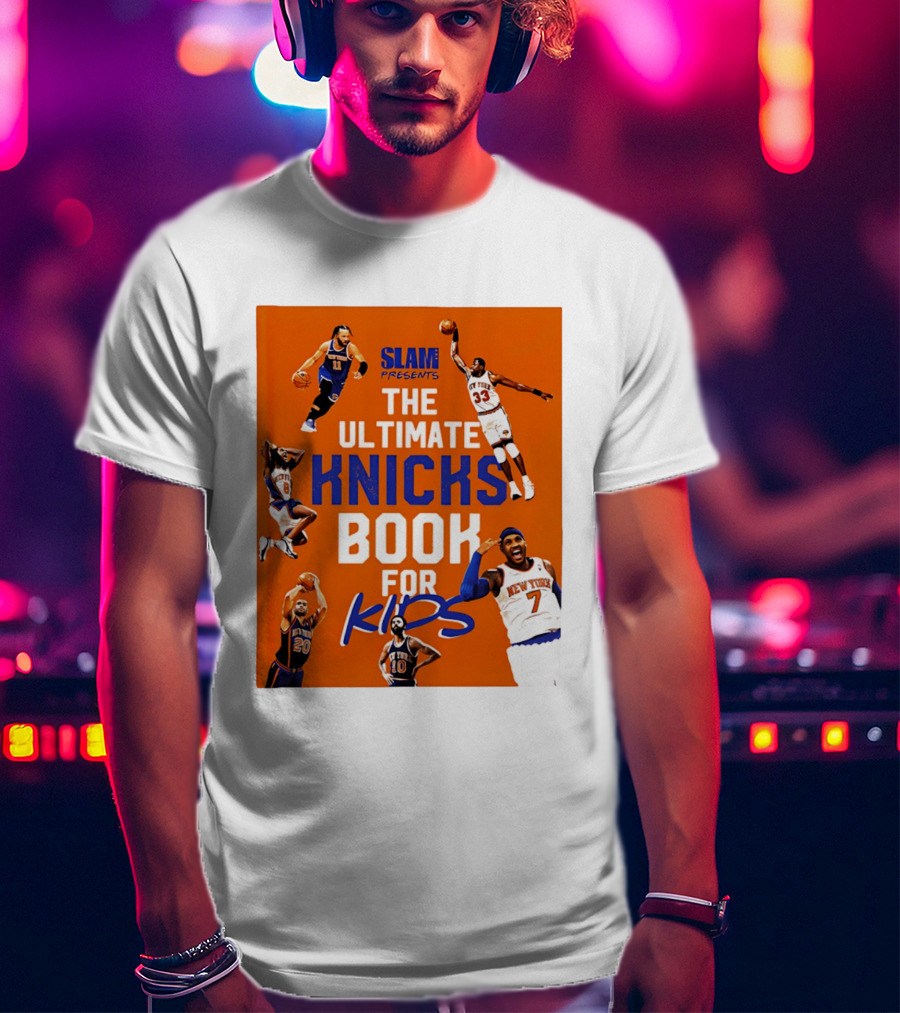 SLAM Presents The Ultimate Knicks Book For Kids T-Shirt