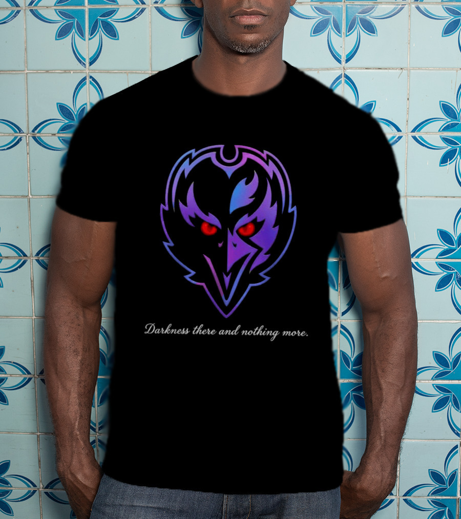 Baltimore Ravens Darkness There And Nothing More 2026 Night Sports Fan T-Shirt