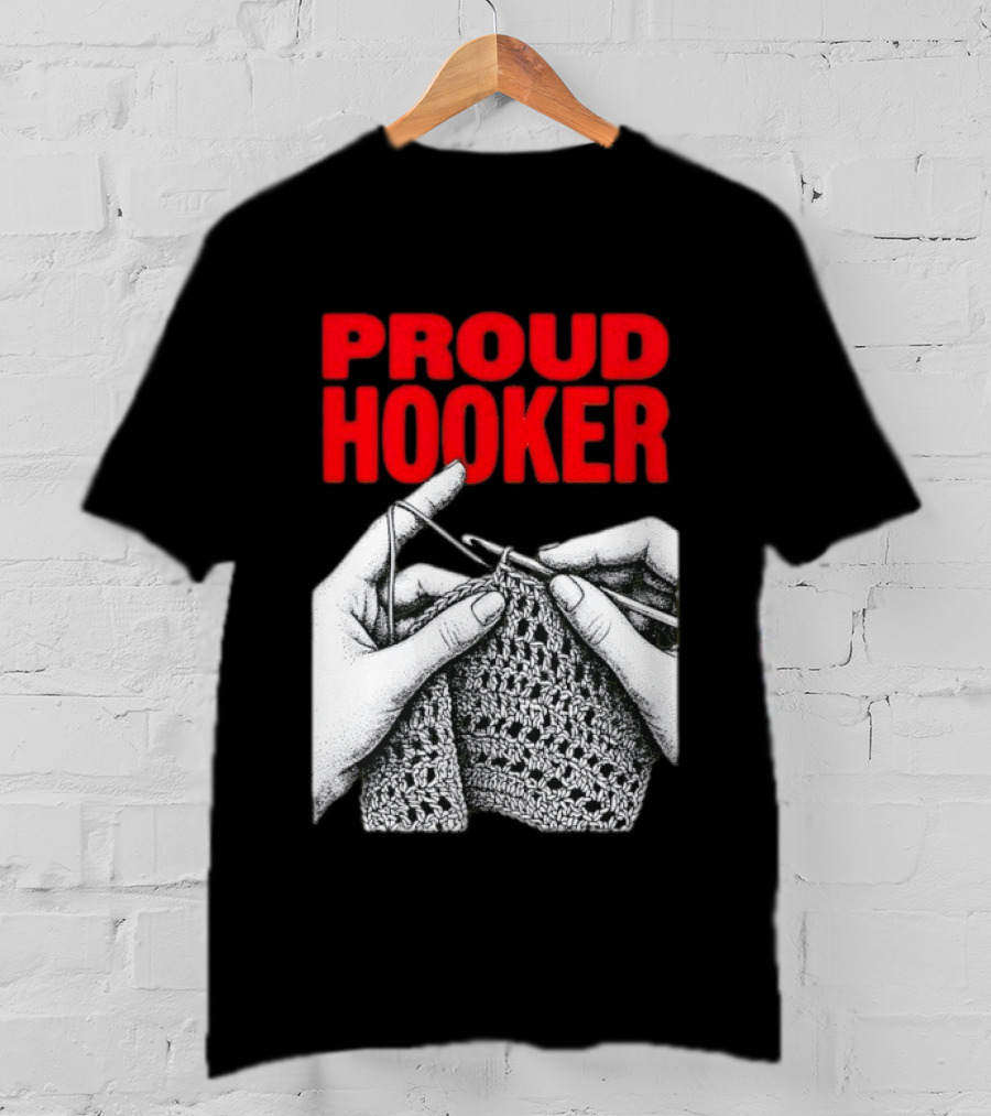 Proud Hooker Crochet Knitting Wool Scarf T-Shirt