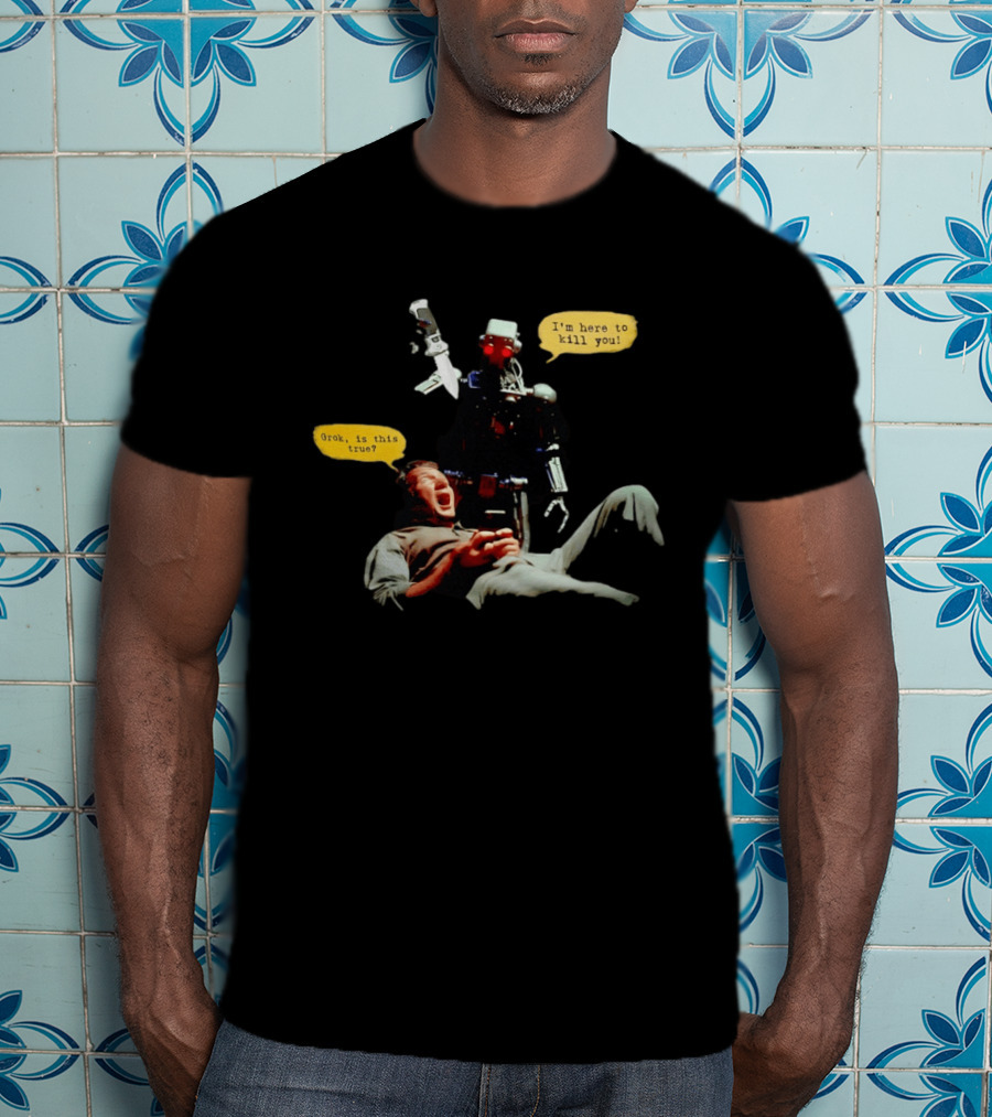 Endoskeleton Robot I'm Here To Kill You Grok Is This True Sci Fi Scene T-Shirt