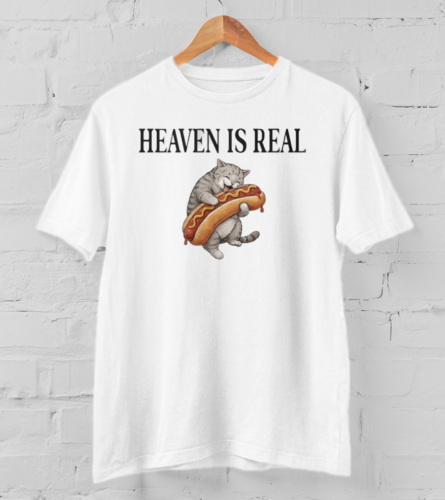 Heaven Is Real Cat With Hotdog T-Shirt