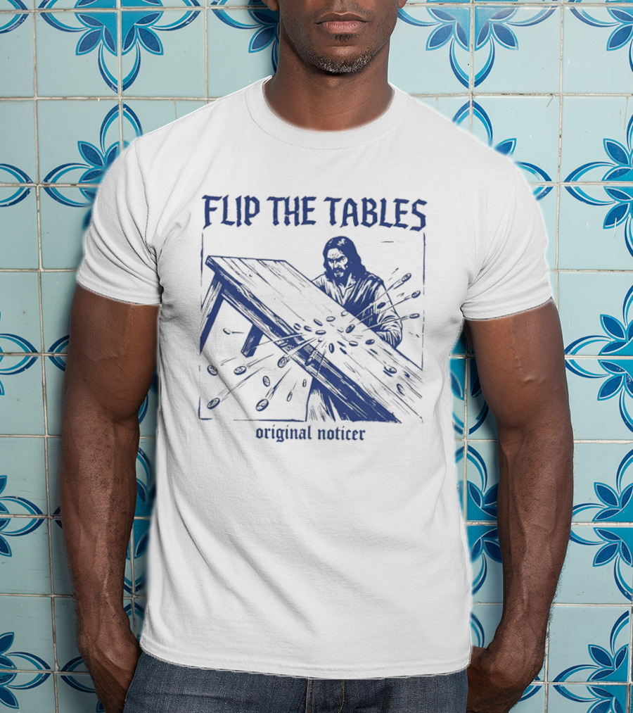 Flip The Tables Original Noticer Iconic Prophetic T-Shirt