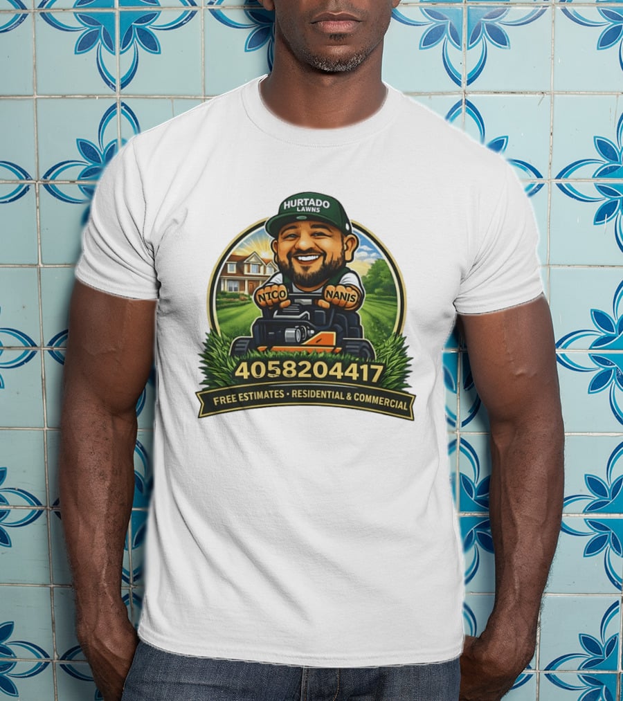 Hurtado Lawns Nico Nanis Free Estimates Residential Commercial 4058204417 T-Shirt