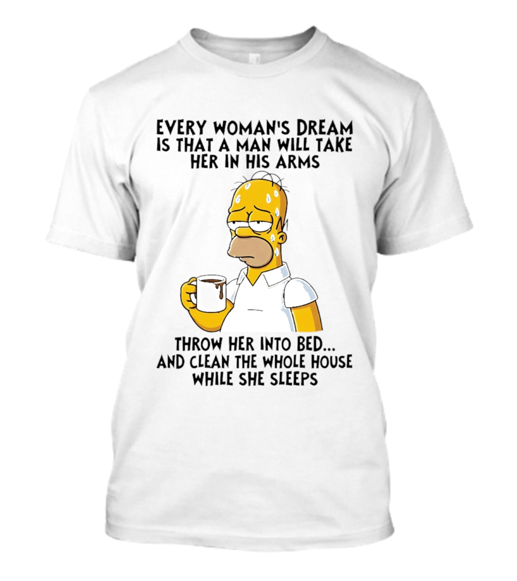 Simpsons Every Woman's Dream Homer Coffee Bed Clean House T-Shirt