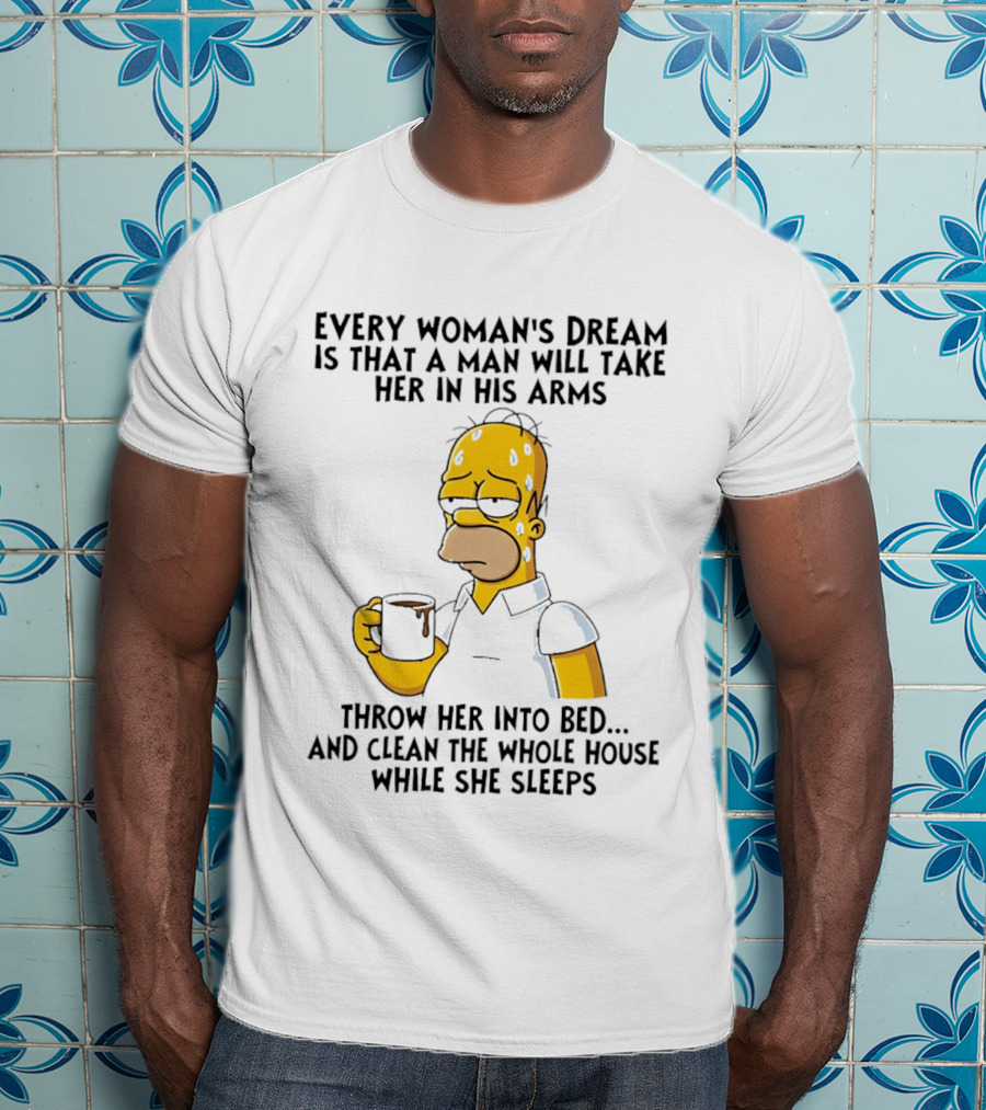 Simpsons Every Woman's Dream Homer Coffee Bed Clean House T-Shirt