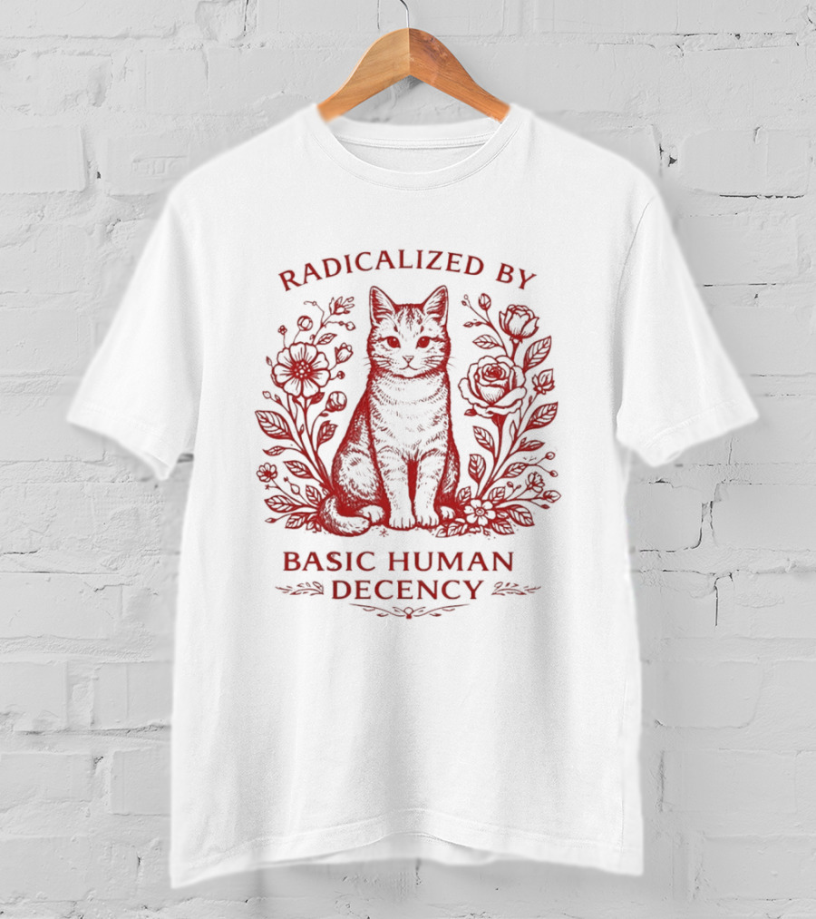 Radicalized By Basic Human Decency Cat With Roses T-Shirt