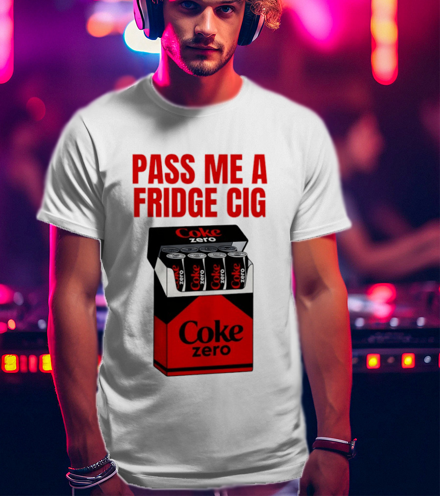 Pass Me A Fridge Cig Coke Zero Cans In Pack T-Shirt
