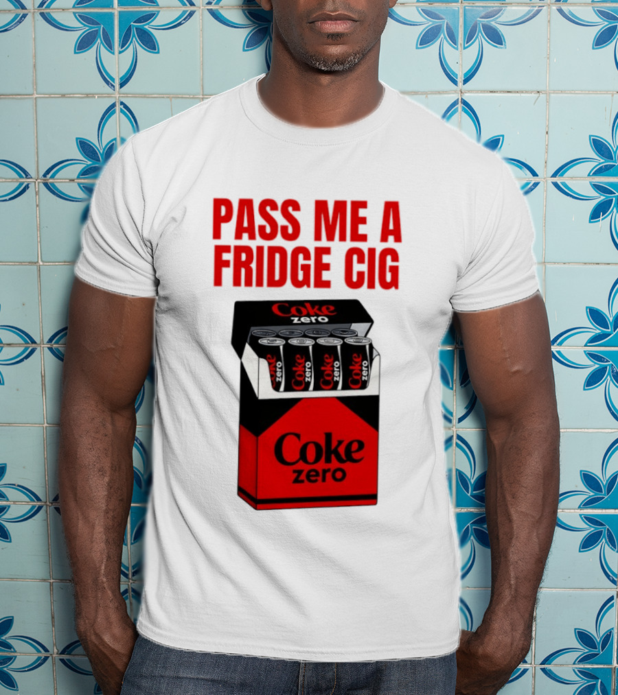 Pass Me A Fridge Cig Coke Zero Cans In Pack T-Shirt