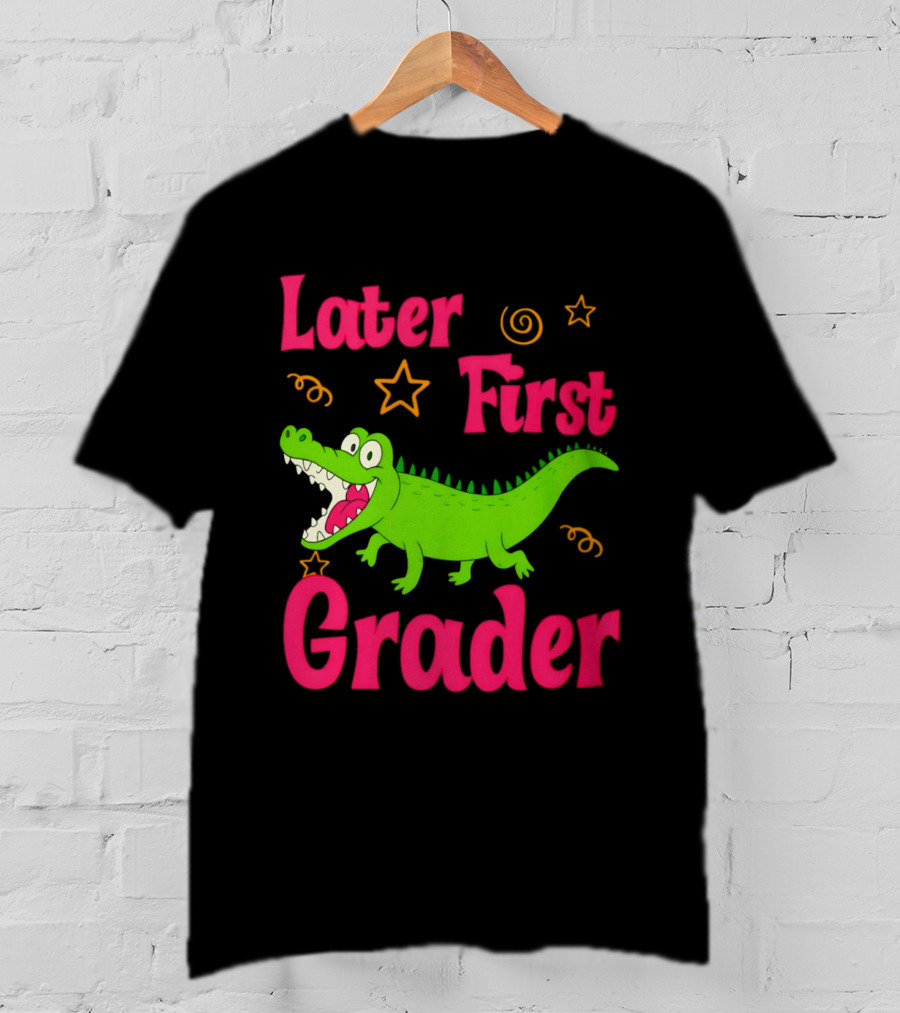 Later Gator First Grader Last Day Of School Teacher T-Shirt