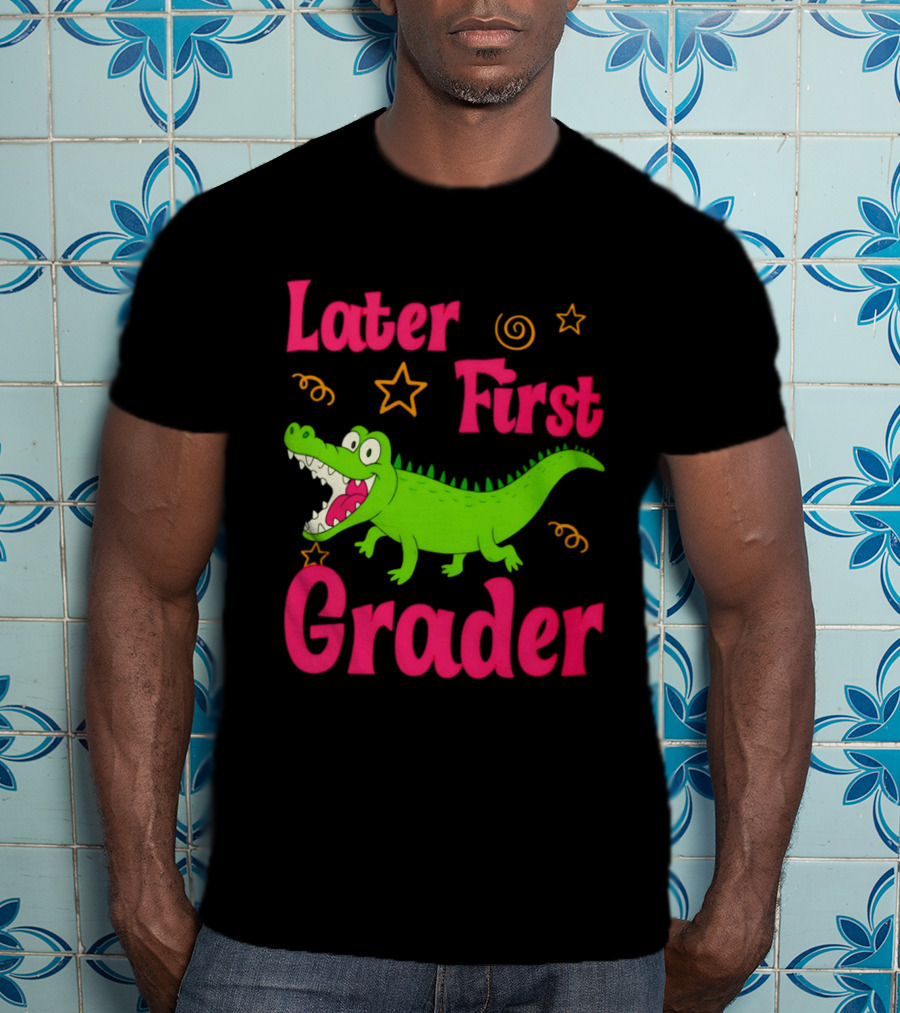 Later Gator First Grader Last Day Of School Teacher T-Shirt
