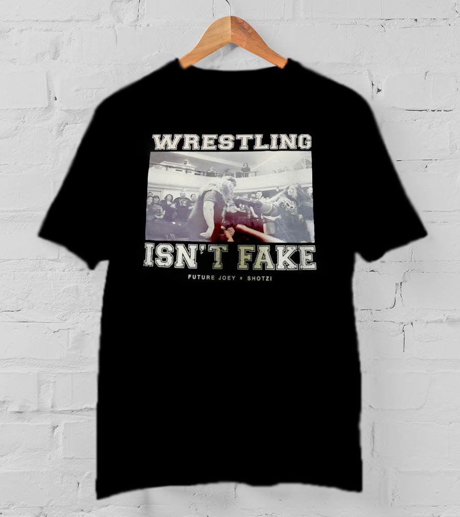 Wrestling Isn't Fake Future Joey Shotzi T-Shirt