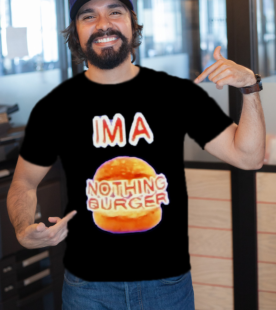 IMA Nothing Burger Funny Meme Phrase T-Shirt