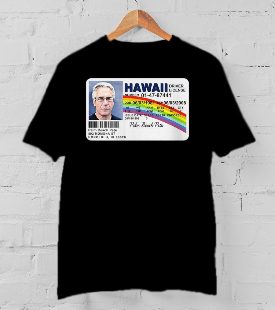 Palm Beach Pete Hawaii Driver License Sarcastic Jeffrey Epstein T-Shirt