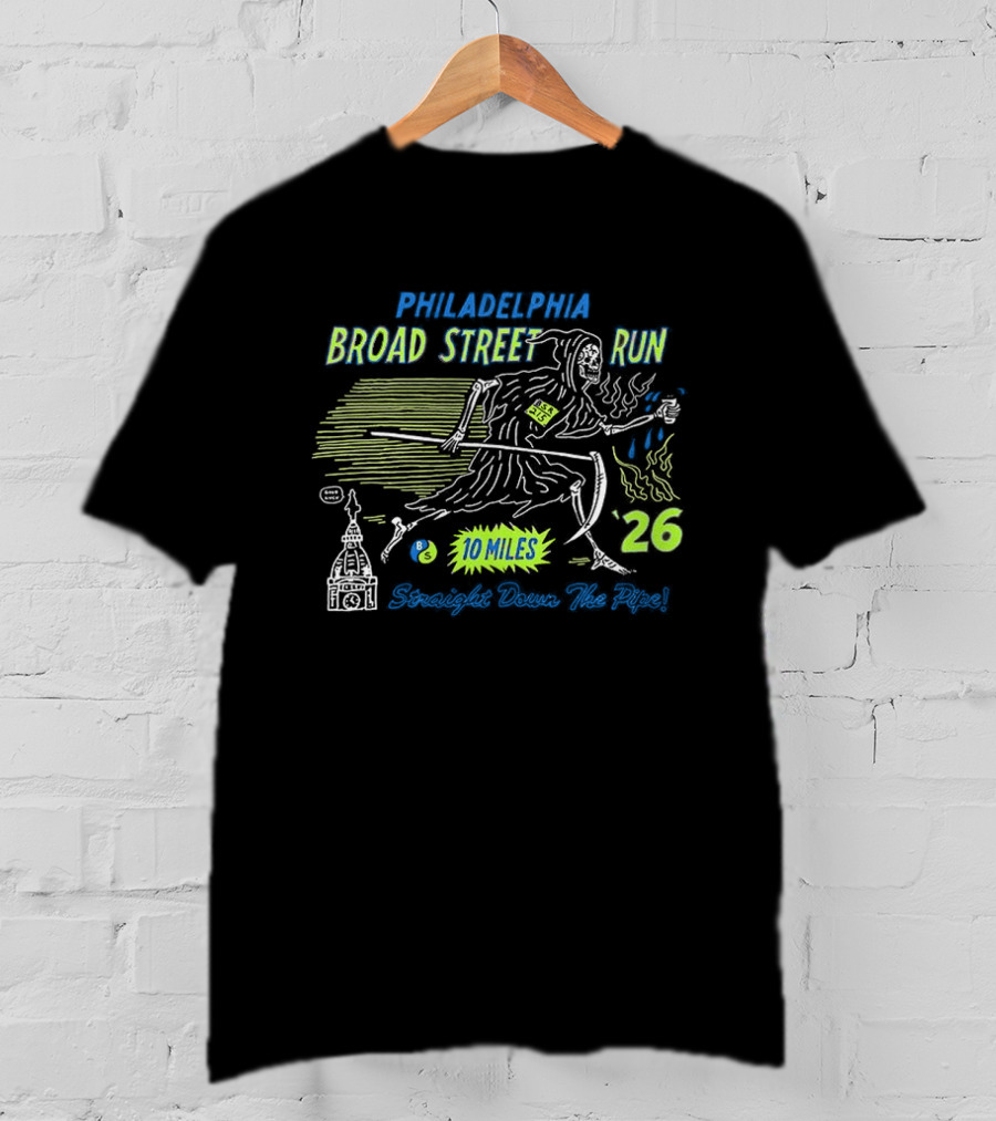 Philadelphia Broad Street Run 10 Miles Grim Reaper Straight Down The Pipe 26 T-Shirt